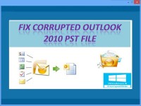   Fix Corrupted Outlook 2010 PST File